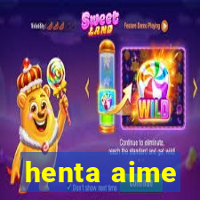 henta aime